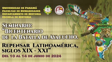 Seminario Bicentenario De La Batalla De Ayacucho Repensar Latinoamérica Siglos Xix Xxi 10 06