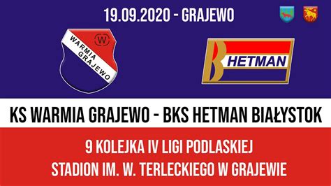 Iv Liga Podlaska Kolejka Warmia Grajewo Hetman