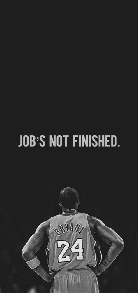 Jobs Not Finished Kobe Bryant Basketball Quotes Inspirational