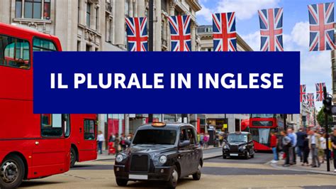 Il Plurale In Inglese