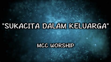 Sukacita Dalam Keluarga Lyric Video Mcc Worship Youtube