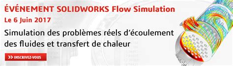 ÉVÉNEMENT SOLIDWORKS FLOW SIMULATION 6 JUIN CHEZ DASSAULT SYSTÈMES