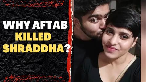 Why Aftab Killed Shraddha Full Story Of Shraddha Aftab Shraddha