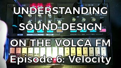 Understanding Sound Design On The Volca FM Episode 6 Velocity