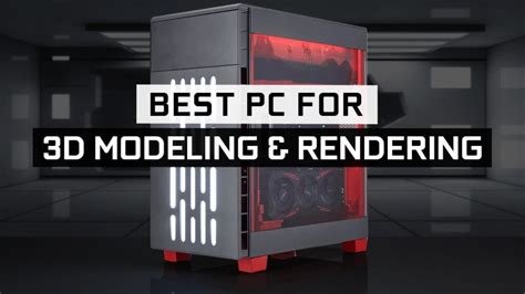 Best Workstation Computer For 3d Modeling And Rendering