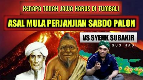 Asal Mula Terjadinya Perjanjian Sabdo Palon Syekh Subakir Gus Hadi