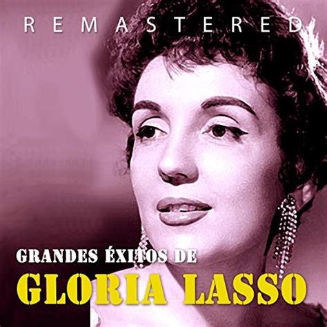 Grandes éxitos Remastered von Gloria Lasso bei Amazon Music Amazon de