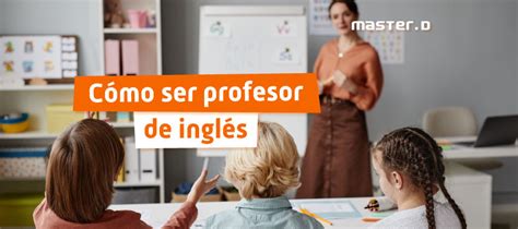 Requisitos para Ser Profesor de Ingles en Infantil España