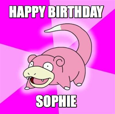 Meme Creator Funny HAPPY BIRTHDAY SOPHIE Meme Generator At