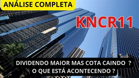 KNCR11 PORQUÊ ESTA CAINDO QUANTO ESTA RENDENDO ANÁLISE COMPLETA E