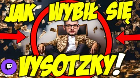 JAK VYSOTZKY WYBIŁ SIĘ NA TWITCHU I ZOSTAŁ MILIONEREM YouTube