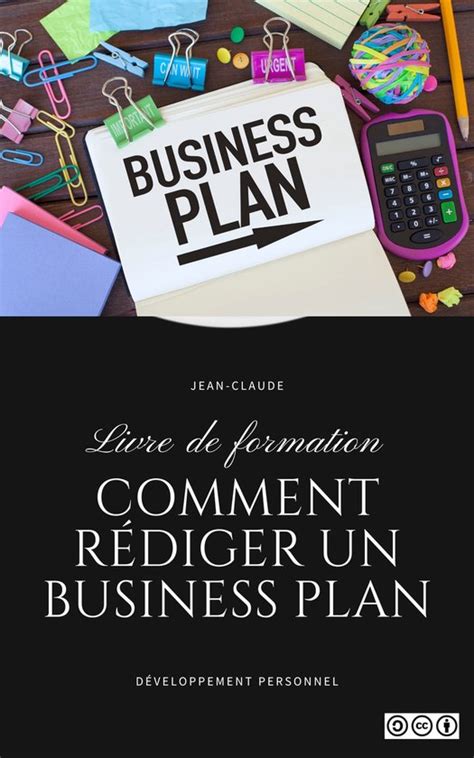 Comment rédiger un business plan ebook Jean Claude 1230005718962