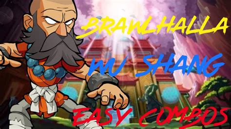 Brawlhalla Wu Shang Easy Combos YouTube