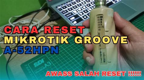 Tutorial Cara Reset Mikrotik Groove A Hpn Youtube