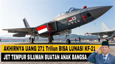 AMERIKA MARAH Alutsista Jet Tempur Siluman Kf 21 Akhirnya Bisa