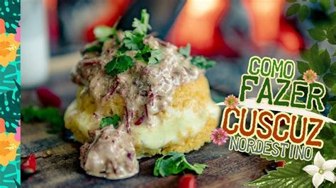 Como Fazer Cuscuz Nordestino Receita De Cuscuz Queijo Coalho E