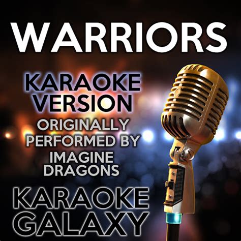 Warriors Karaoke Instrumental Version Originally Performed By