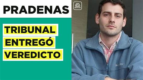 Tribunal Entreg Su Veredicto Martin Pradenas Es Declarado Culpable De