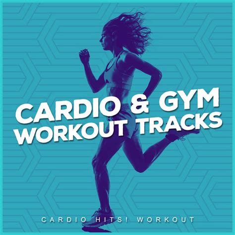 Cardio Gym Workout Tracks Album By Cardio Hits Workout Spotify