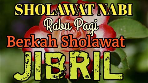 Berkah Kemuliaan Sholawat Jibril Rezeki Akan Datang Hari Ini Youtube