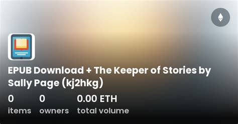 EPUB Download + The Keeper of Stories by Sally Page (kj2hkg) - Collection | OpenSea