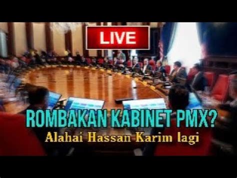 LIVE SATU KABINET KOSONG ADAKAH PMX AKAN ADAKAN ROMBAKAN KABINET