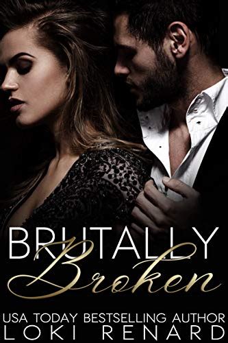 Brutally Broken A Dark Mafia Romance Kindle Edition By Renard Loki