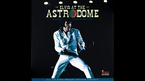 Elvis Presley Elvis At The Houston Astrodome Cd 5 March 1 1970 Afternoon Show Youtube