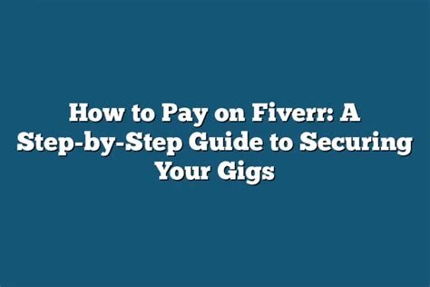 How To Pay On Fiverr A Step By Step Guide To Securing Your Gigs Tooling Ant