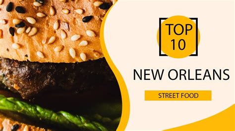 Top 10 Best Street Foods To Visit In New Orleans Louisiana USA