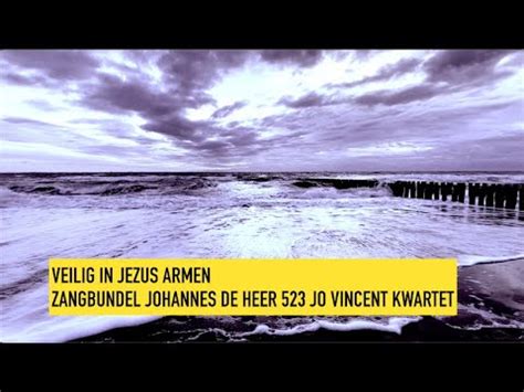 Veilig In Jezus Armen Jo Vincent Kwartet Johannes De Heer Lied