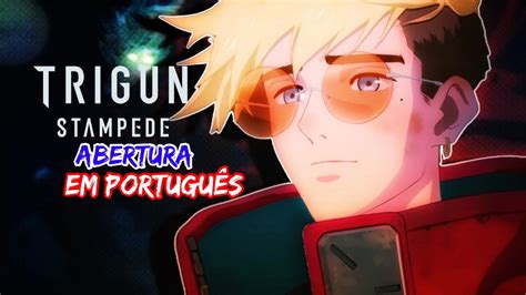 Trigun Stampede Abertura Em Portugu S Tombi Youtube