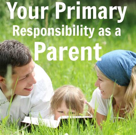 Your Primary Responsibility As A Parent Ben And Me