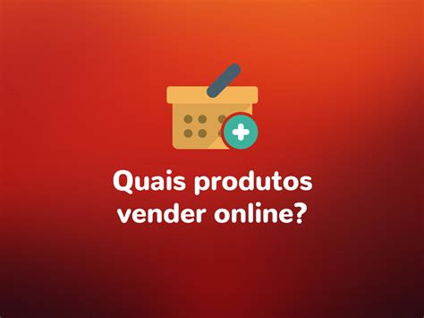 Quais Produtos Vender Em Minha Loja Virtual Para Ter Lucro Alto