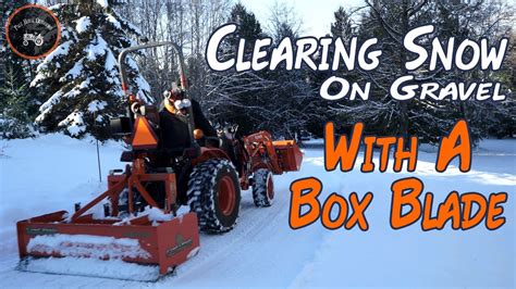 Clearing Snow With A Box Blade On Gravel Kubota B2601 And Land Pride Bb1260 Youtube