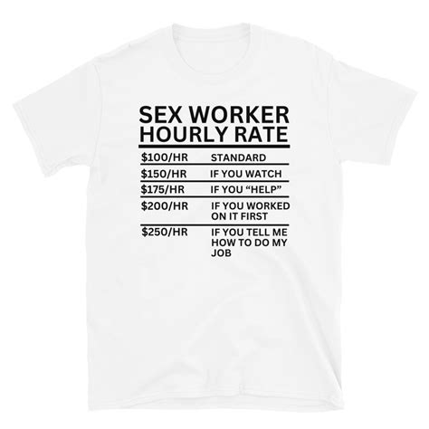 Sex Worker Hourly Rate T Shirt Pygear