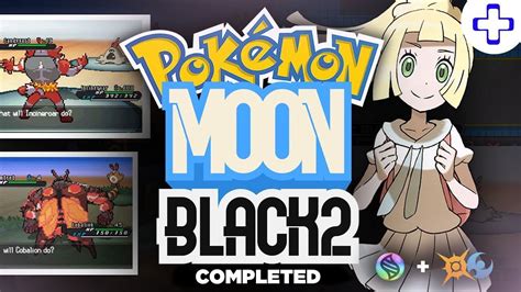 Pokemon Moon Black 2 Completed With Gen 7 Mega Evolution Alola