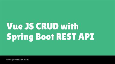 How To Develop Vue Js Crud With Vuetify Axios Spring Boot Rest Api