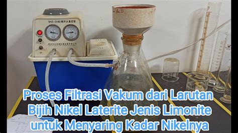 Proses Filtrasi Vakum Larutan Bijih Nikel Laterite Jenis Limonit Dengan