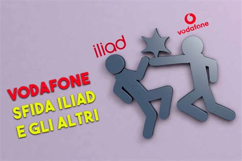 Iliad Prova A Prendere Tutto Il Mercato Vodafone Propone La Sua Carta