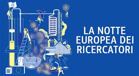 Notte Europea Dei Ricercatori E Delle Ricercatrici Unoccasione Di