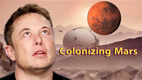 Elon Musks Vision For The Future Of Humanity Colonizing Mars Youtube