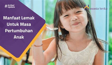 Manfaat Lemak Untuk Masa Pertumbuhan Anak Hanania Serka