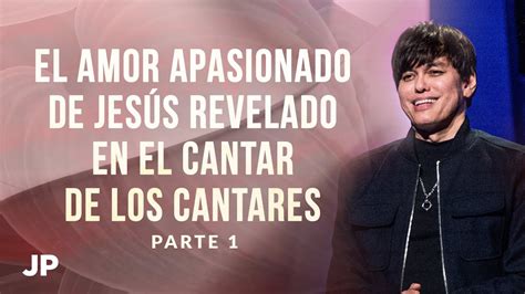 El amor apasionado de Jesús revelado en el Cantar de los Cantares