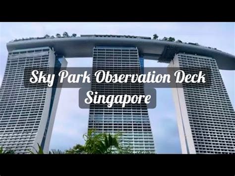 Skypark Observation Deck Marina Bay Sands Hotel Singapore Youtube