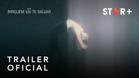 Ninguém Vai Te Salvar Trailer Oficial Star YouTube