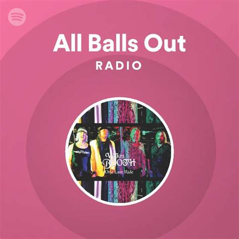 All Balls Out Radio Playlist By Spotify Spotify