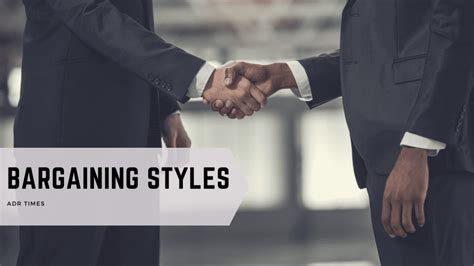 The Top Bargaining Styles To Use In Negotiation Adr Times