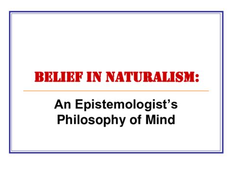 (PPT) [Epistemology slides 11] Epistemological Naturalism and the ...