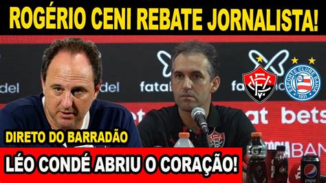 ROGÉRIO CENI REBATE JORNALISTA PROJETOU A FINAL LÉO CONDÉ ABRE O